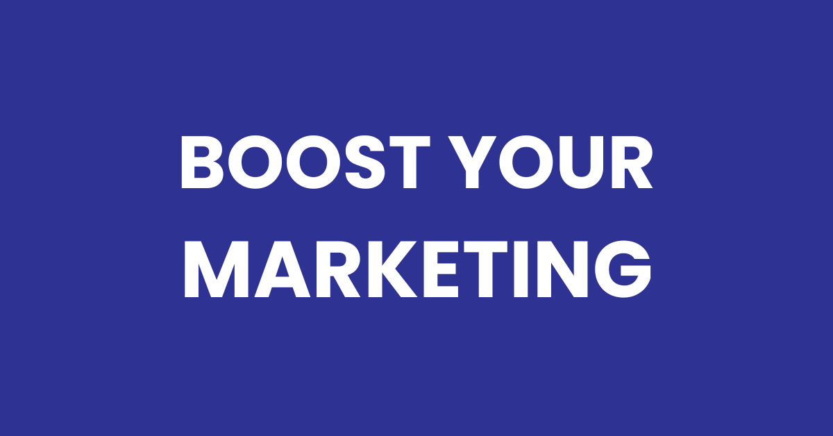 Boost Your Marketing